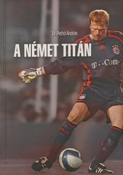 Dr. Pethő András - A német titán (dedikált)