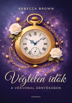 Rebecca Brown - V�gtelen id�k I. r�sz