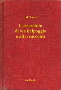 Svevo Italo - L'assassinio di via Belpoggio e altri racconti