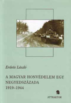 Erds Lszl - A magyar honvdelem egy negyedszzada 1919-1944 I-II.