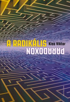 Kiss Viktor - A radikális paradoxon