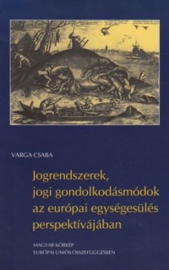Varga Csaba - Jogrenszerek, jogi gondolkodsmdok az eurpai egyesls perspektvjban