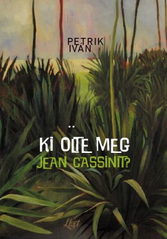 Petrik Ivn - Ki lte meg Jean Cassinit?