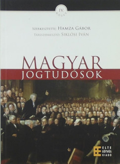 Hamza Gbor   (Szerk.) - Siklsi Ivn   (Szerk.) - Magyar jogtudsok IV.