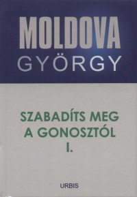 Moldova Gyrgy - Szabadts meg a gonosztl I.