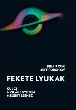 Brian Cox - Jeff Forshaw - Fekete lyukak