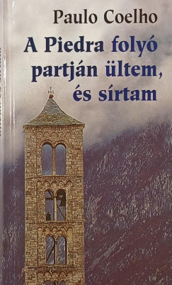 Paulo Coelho - A Piedra folyó partján ültem, és sírtam
