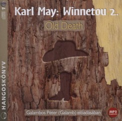 Karl May - Galambos Pter   (Galamb) - Winnetou 2. - Old Death - Hangosknyv - MP3