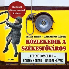 Legát Tibor - Zsigmond Gábor - Közlekedik a székesfõváros