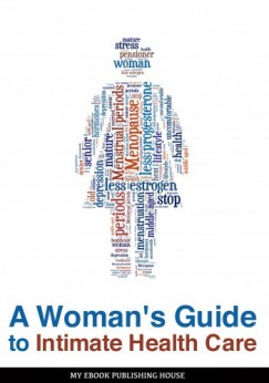 My Ebook Publishing House - A Woman's Guide to Intimate Health Care