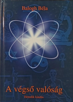 Balogh Béla - A végső valóság