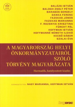 Hoffmann Istv�n   (Szerk.) - Nagy Marianna   (Szerk.) - A Magyarorsz�g helyi �nkorm�nyzatair�l szol� t�rv�ny magyar�zata