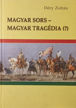 D�ry Zolt�n - Magyar sors - Magyar trag�dia (?)