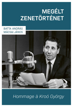 Batta András - Mácsai János - Megélt zenetörténet