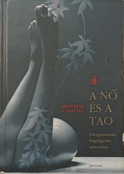 Maitreyi D. Piontek - A nő és a tao