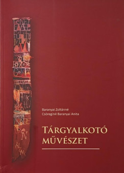 Baranyai Anita - Baranyai Zolt�nn� - T�rgyalkot� m�v�szet