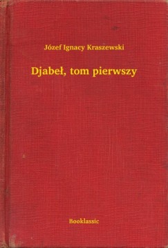 Jzef Ignacy Kraszewski - Djabe, tom pierwszy