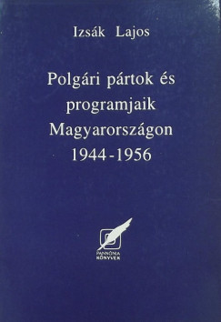 Izsák Lajos - Polgári pártok és programjaik Magyarországon 1944-1956