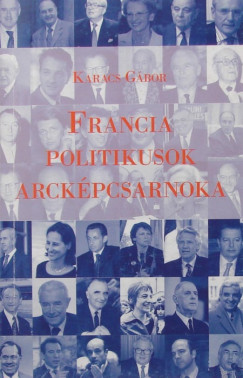 Karacs Gbor - Francia politikusok arckpcsarnoka