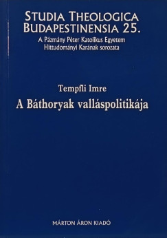 Tempfli Imre - A Bthoryak vallspolitikja