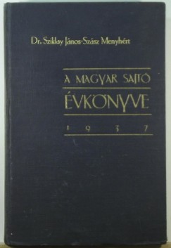 Szsz Menyhrt   (Szerk.) - Dr. Sziklay Jnos   (Szerk.) - A magyar sajt vknyve 1937