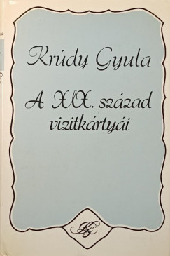 Krdy Gyula - A XIX. szzad vizitkrtyi
