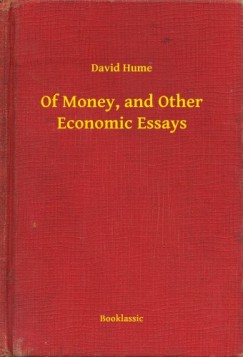 David Hume - Of Money, and Other Economic Essays
