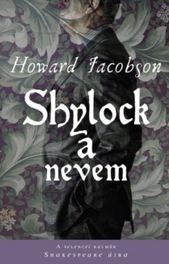Jacobson Howard - Howard Jacobson - Shylock a nevem