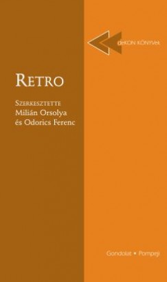 Miln Orsolya   (Szerk.) - Odorics Ferenc   (Szerk.) - Retro