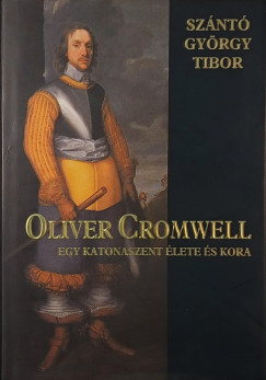 Szántó György Tibor - Oliver Cromwell
