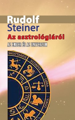 Rudolf Steiner - Az asztrolgirl - Az ember s az Univerzum