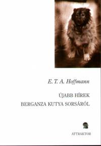 E. T. A. Hoffmann - Újabb hírek Berganza kutya sorsáról