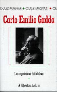 Carlo Emilio Gadda - A fjdalom tudata - La cognizione del dolore