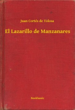 Juan Cort�s De Tolosa - El Lazarillo de Manzanares