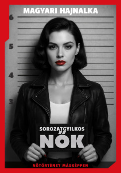 Magyari Hajnalka - Sorozatgyilkos nk