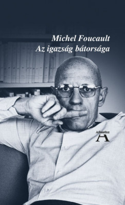 Michel Foucault - Az igazsg btorsga