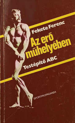 Fekete Ferenc - Az er mhelyben