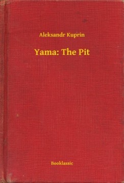Aleksandr Kuprin - Yama: The Pit