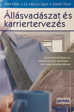 Dara Pter - Dr. Henczi Lajos - Szetei Tibor - llsvadszat s karriertervezs