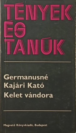 Germanusné Kajári Kató - Kelet vándora