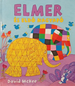 David McKee - Elmer és Eldó nagyapó