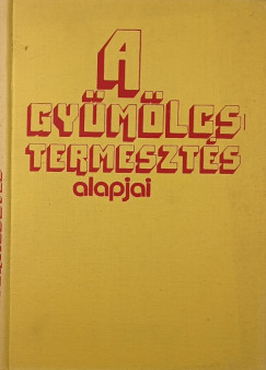 Gyr Ferenc  (Szerk.) - A gymlcstermeszts alapjai