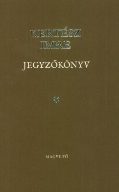 Kertsz Imre - Jegyzknyv