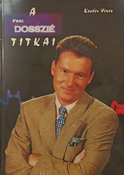 Kov�cs Vince - A Frei dosszi� titkai