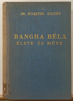 Nyisztor Zolt�n - Bangha B�la �lete �s m�ve