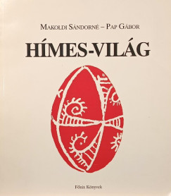 Makoldi Sándorné - Pap Gábor - Hímes-világ