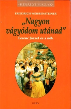 Friedrich Weissensteiner - Nagyon vgydom utnad