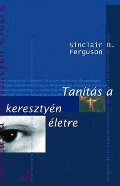 Sinclair B. Ferguson - Tants a keresztyn letre
