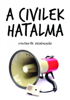Antal Attila   (Szerk.) - A civilek hatalma