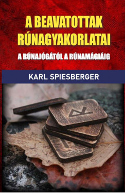 Karl Spiesberger - A beavatottak rúnagyakorlatai
